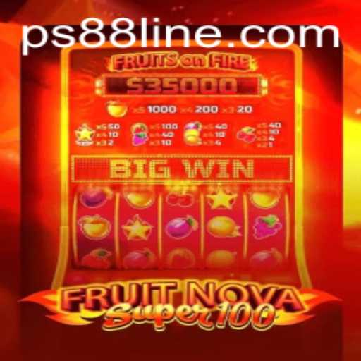 Explore the Exciting World of FruitNovaSuper100 with PS88